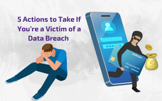 5 Actions to Take If You’re a Victim of a Data Breach